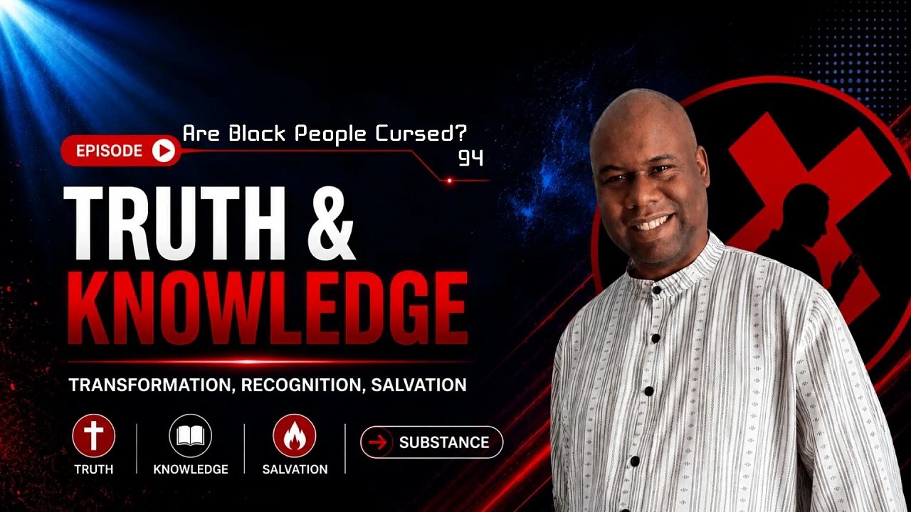 Trey Knowles: Are Black People Cursed - Truth & Knowledge