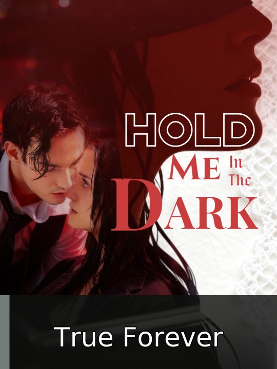 Hold Me in the Dark | True Forever