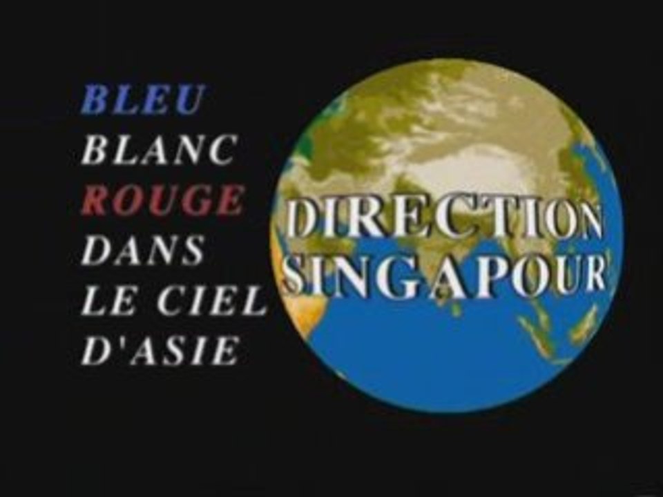 BLEU BLANC ROUGE DANS LE CIEL D’ASIE "DIRECTION SINGAPOUR"