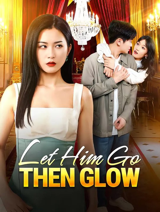 Let Him Go, Then Glow | Komplette Serie | Short Drama Deutsch