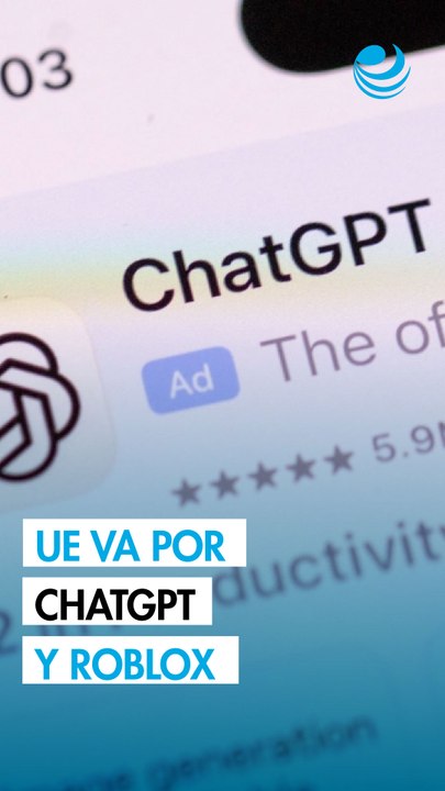 La UE planea incluir en agosto a ChatGPT y Roblox a su lista de plataformas en línea muy grandes