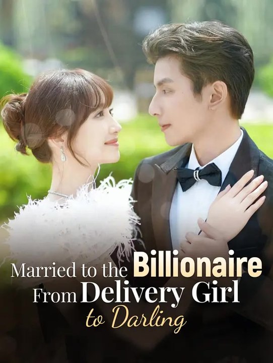 Married to the billionaire: from delivery girl to darling | komplette serie | short drama deutsch