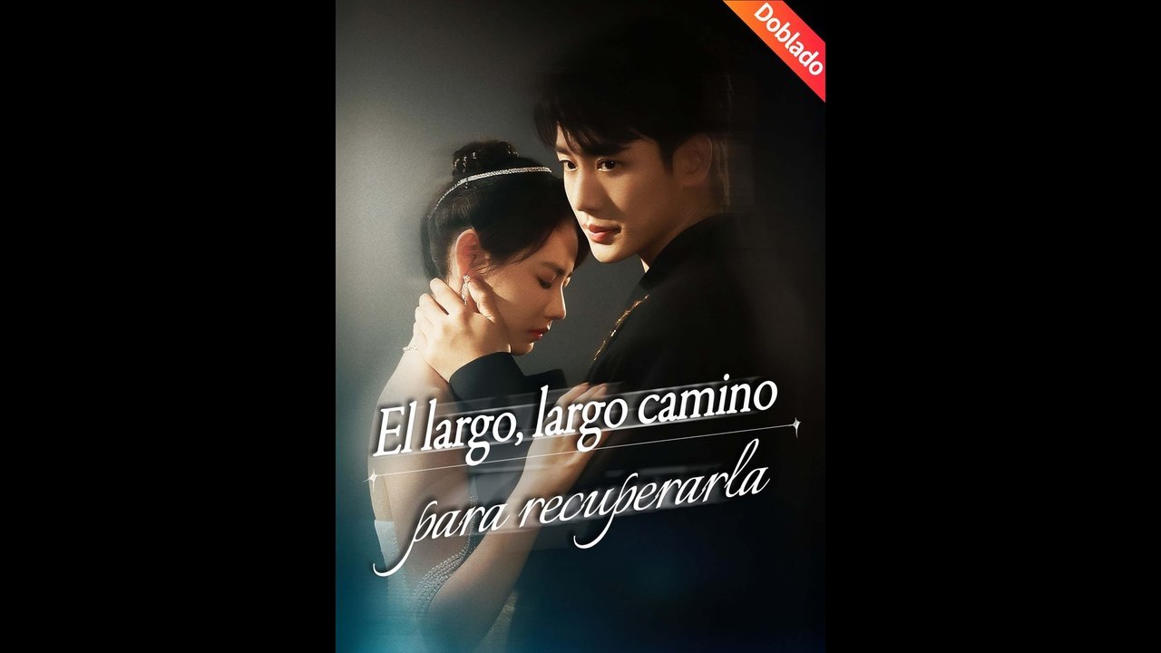 [Doblado ESP] El largo, largo camino para recuperarla | Drama Doblado Completo 2026