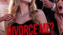 Divorce Me Bow to My Billionaire Daughter! Full Movie