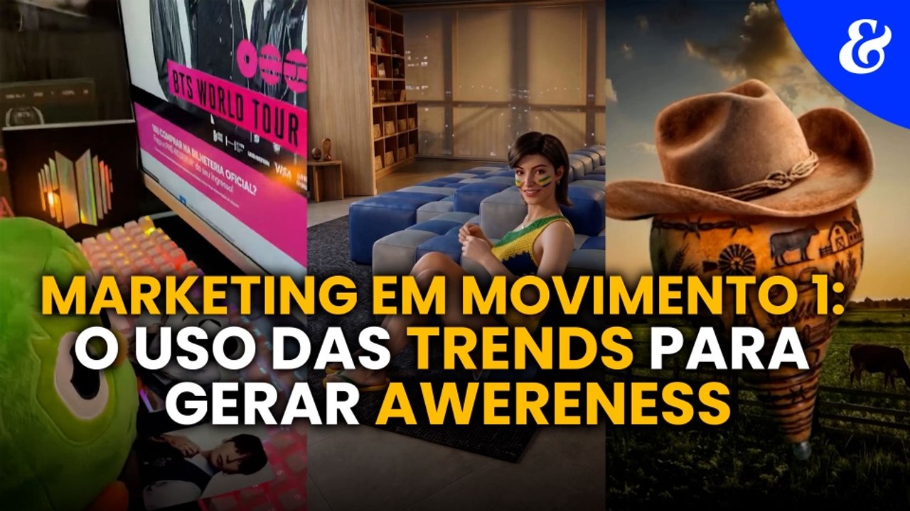 Marketing em Movimento 1: o uso das trends para gerar awereness