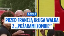 Żyronda: strażacy spodziewają się miesięcy walki z „pożarami zombie”
