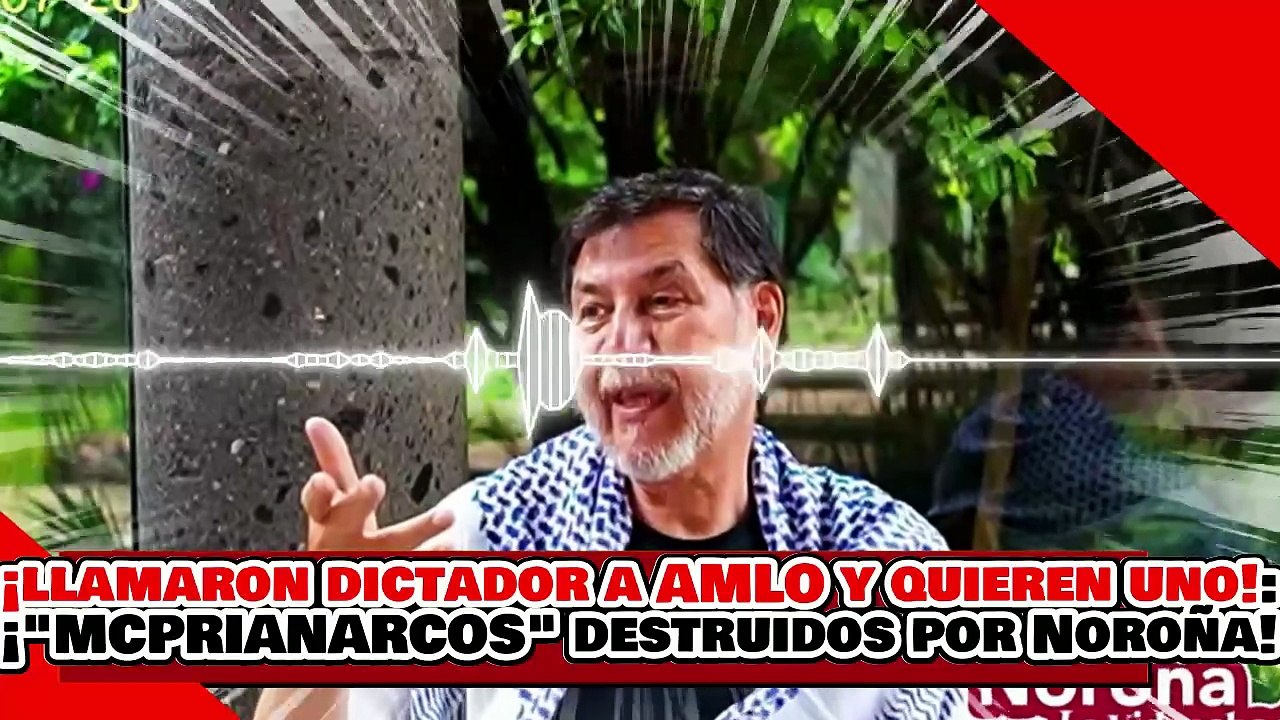🔥🚨¡GRITABAN DICTADOR A AMLO... Y AHORA QUIEREN UNO! ¡LOS MCPRIANARKOS son DESTRUIDOS por NOROÑA!