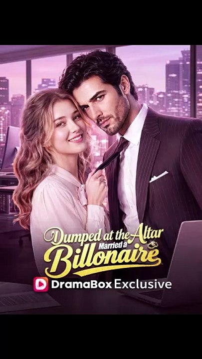 Dumped at the Altar, Married a Billionaire [Full Movie]