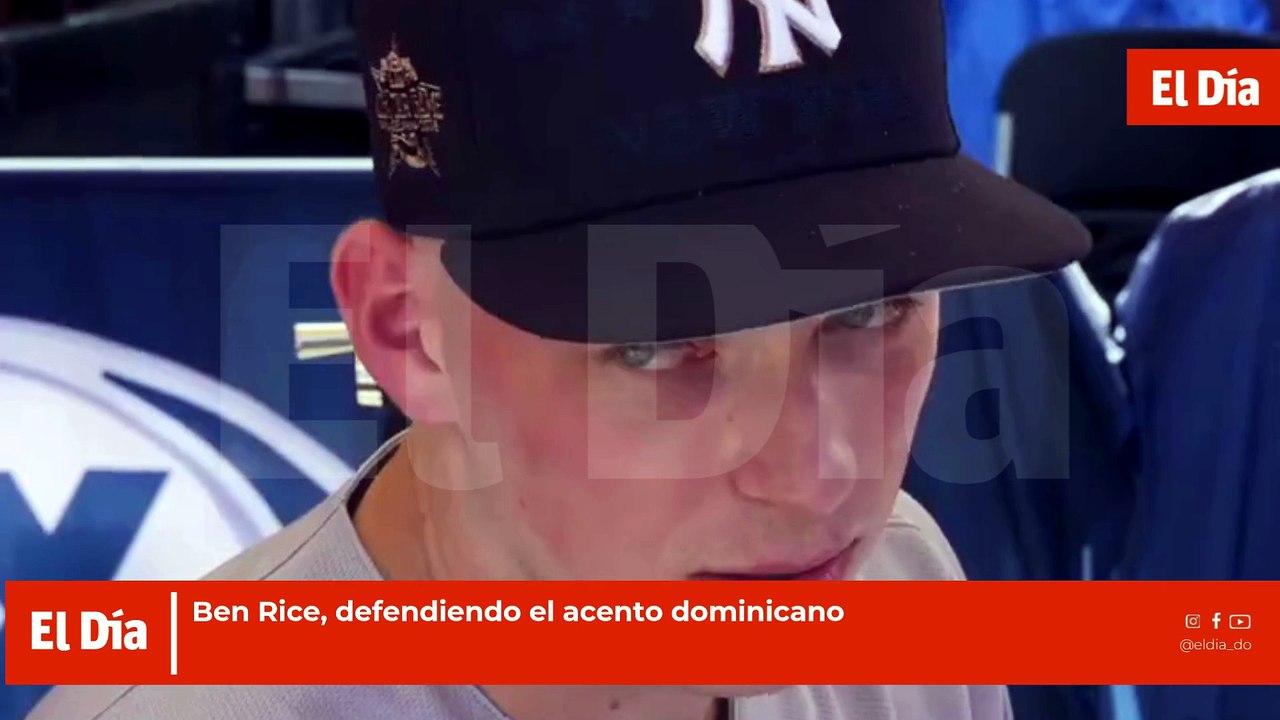 Ben Rice, defendiendo el acento dominicano.