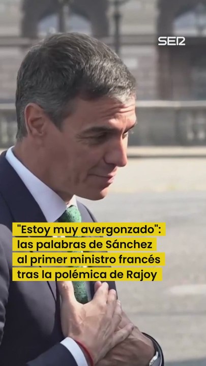 PEDRO SÁNCHEZ se DISCULPA ante el PRIMER MINISTRO FRANCÉS por las palabras de RAJOY