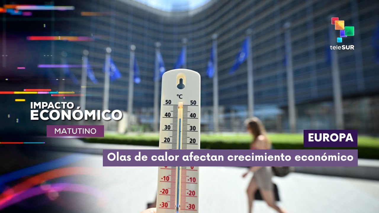 Impacto Económico | Europa | Olas de calor afectan crecimiento económico