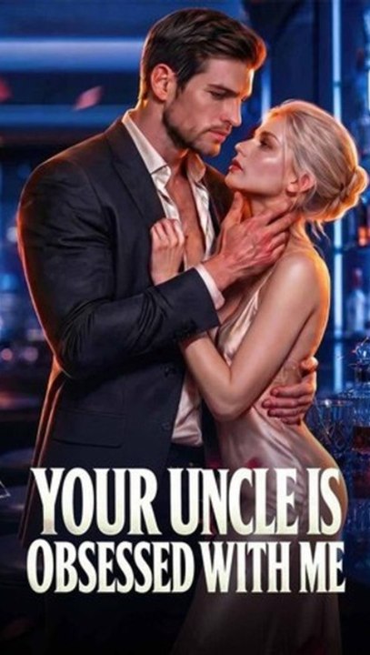 Watch Your Uncle Is Obsessed with Me Ceo Romance Ars: Complete Full EPS
