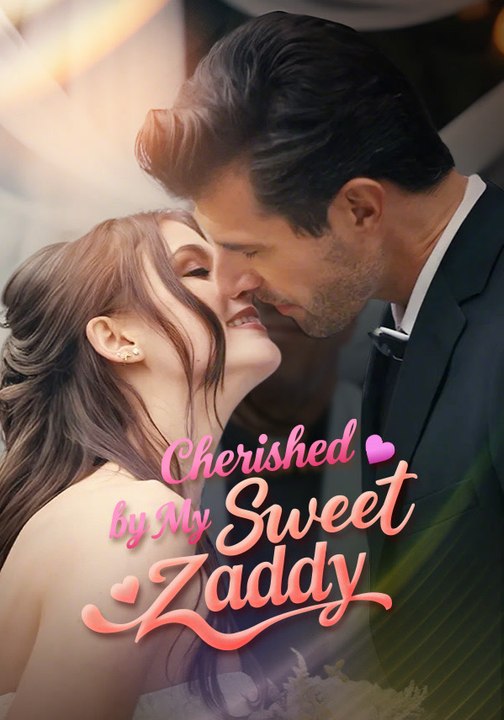 Cherished by My Sweet Zaddy | Full Series | Short Drama English
