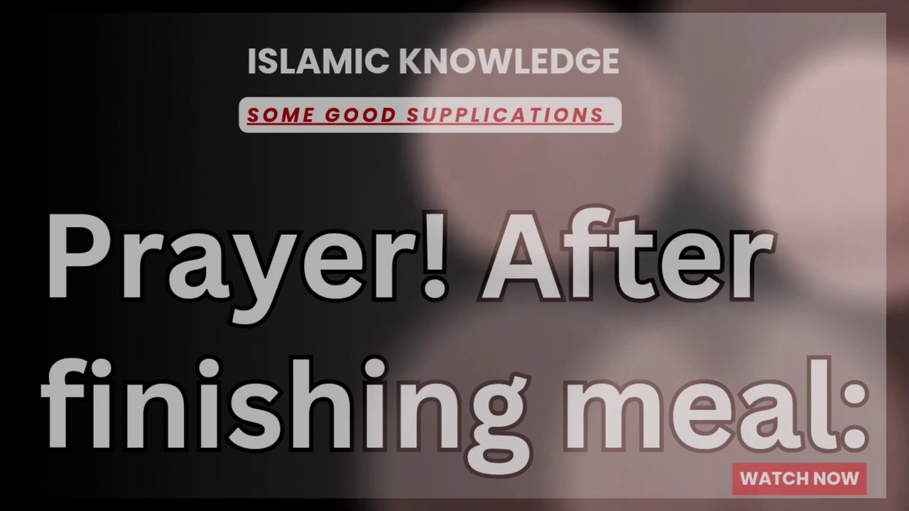Prayer! After finishing meal: