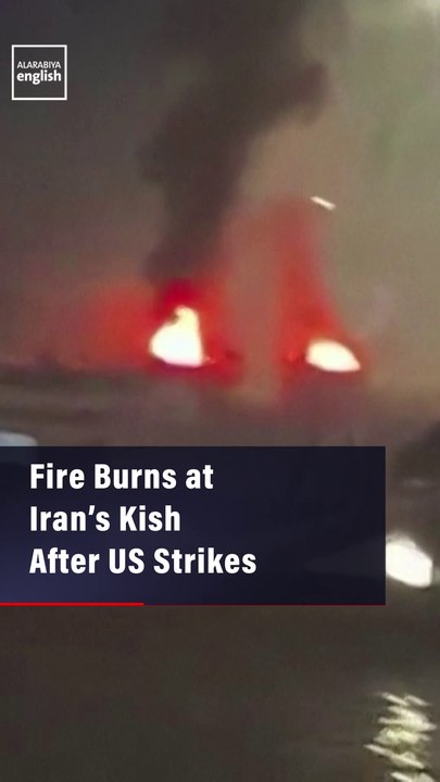 Fire Burns at Iran’s Kish After US Strikes