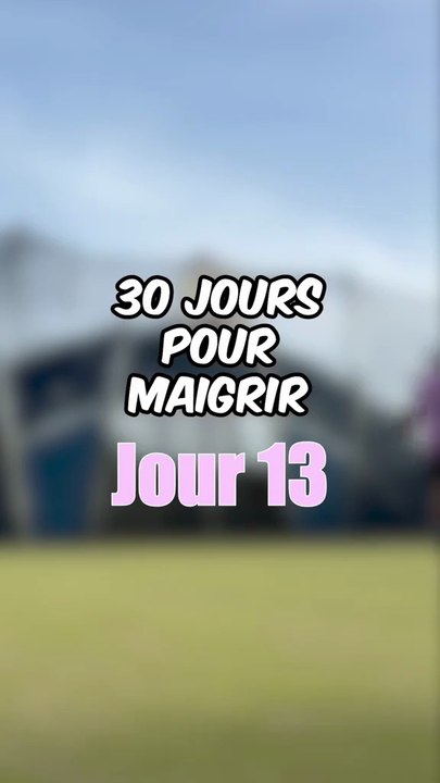 30 Jours pour maigrir - Jour 13