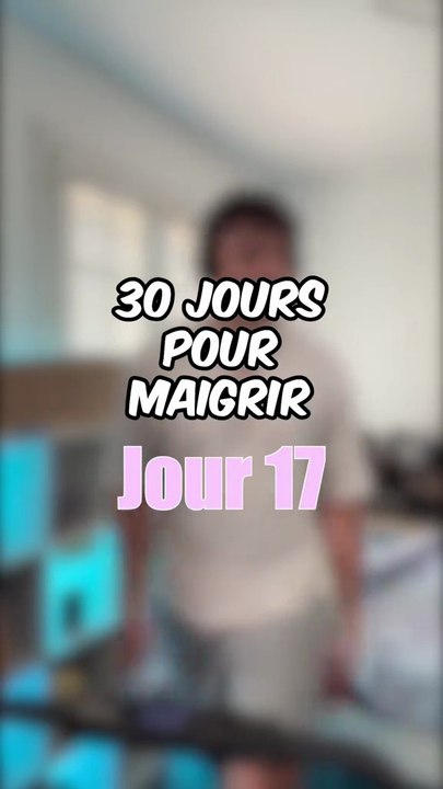 30 Jours pour maigrir - Jour 17