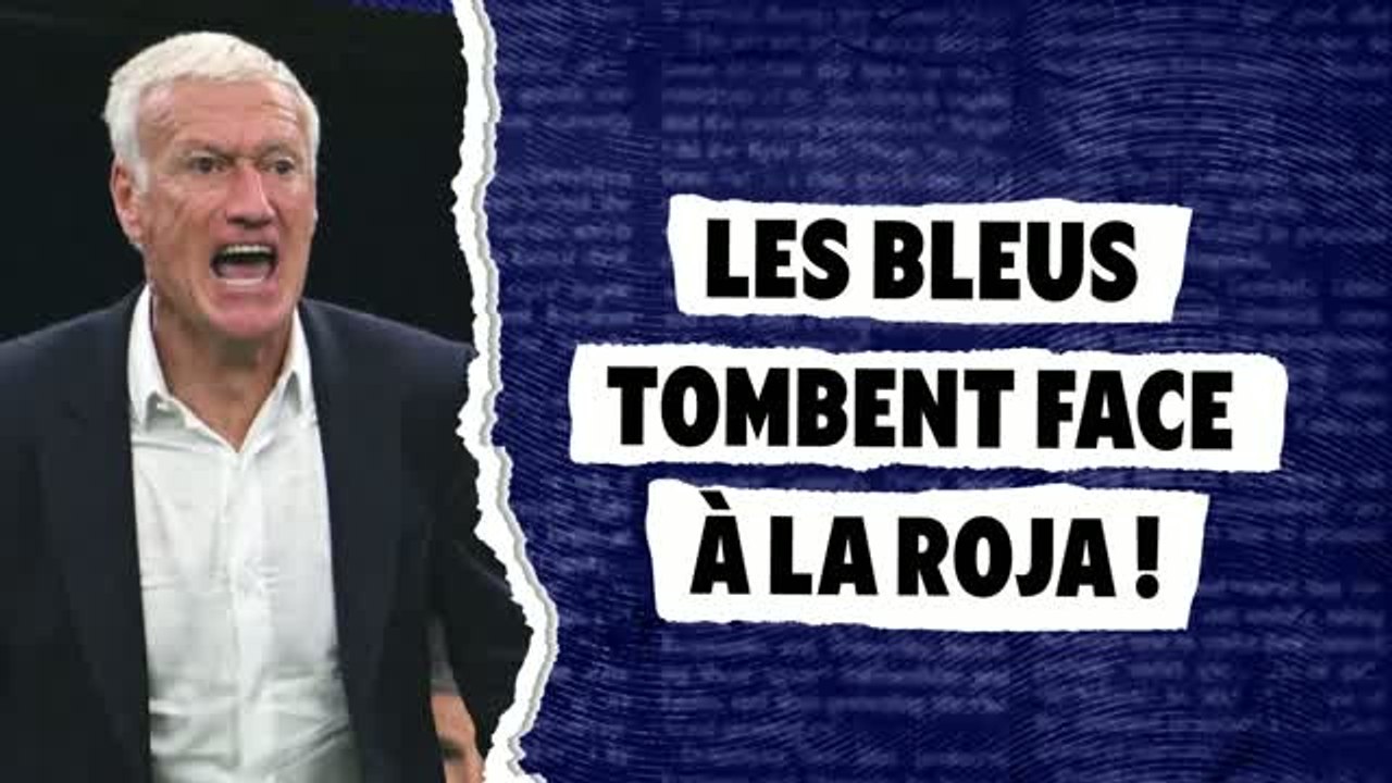 Bleus - La France tombe face à la Roja !
