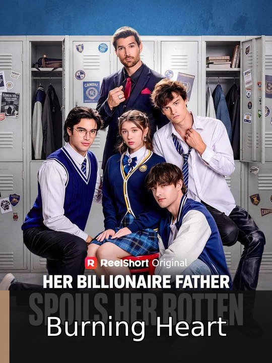 Her Billionaire Father Spoils Her Rotten #engsub #fullfilm ✅ | Burning Heart