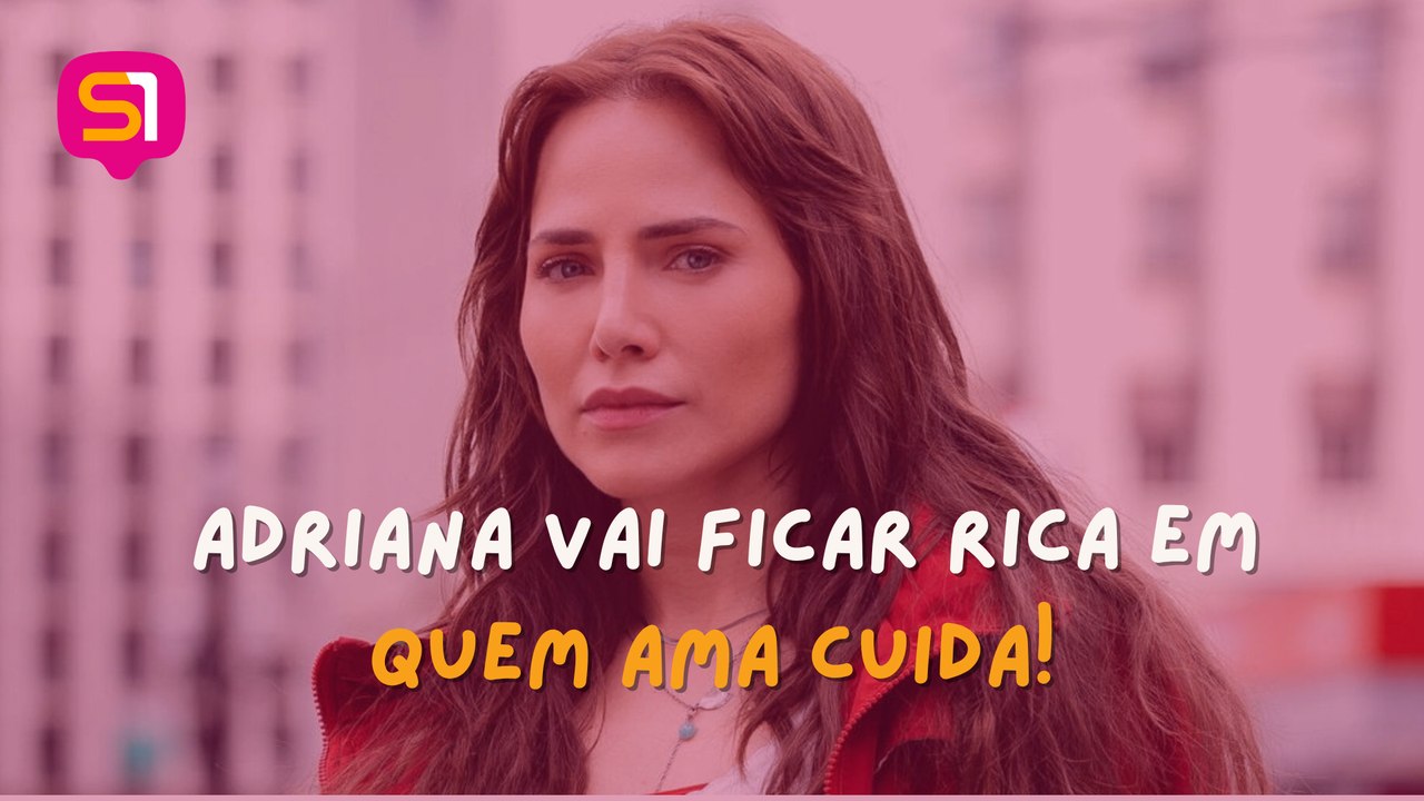 ADRIANA FICA RICA EM QUEM AMA CUIDA!