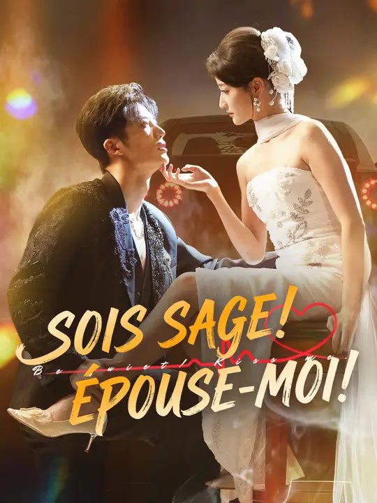 SOIS SAGE! ÉPOUSE-MOI! | Série Complète | Short Drama Français