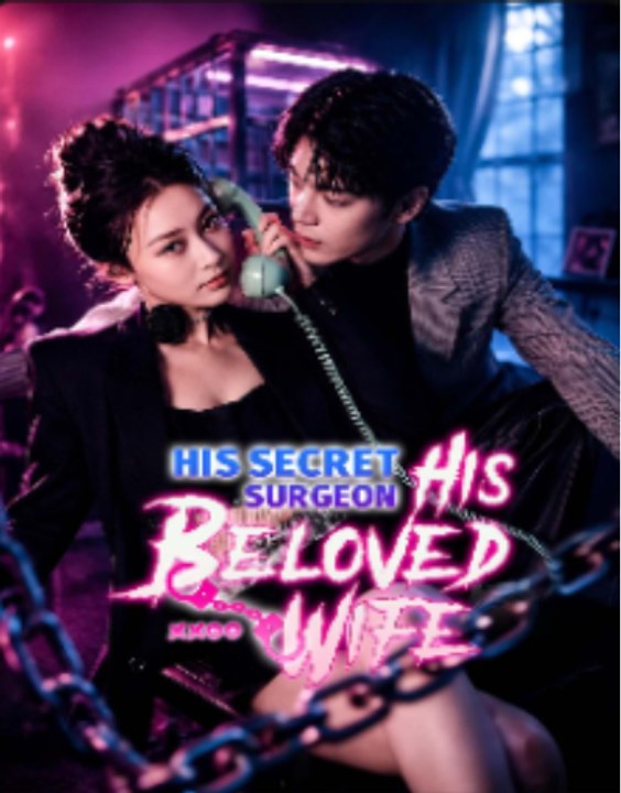 His Secret Surgeon, His Beloved Wife- Drama Movie English Sub