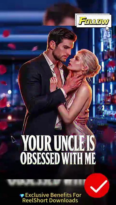 💫Your uncle is obsessed with me Dailymotion AI Drama #reelshort