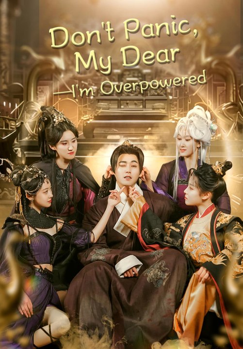 Don't Panic, My Dear—I'm Overpowered | Full Series | Short Drama English