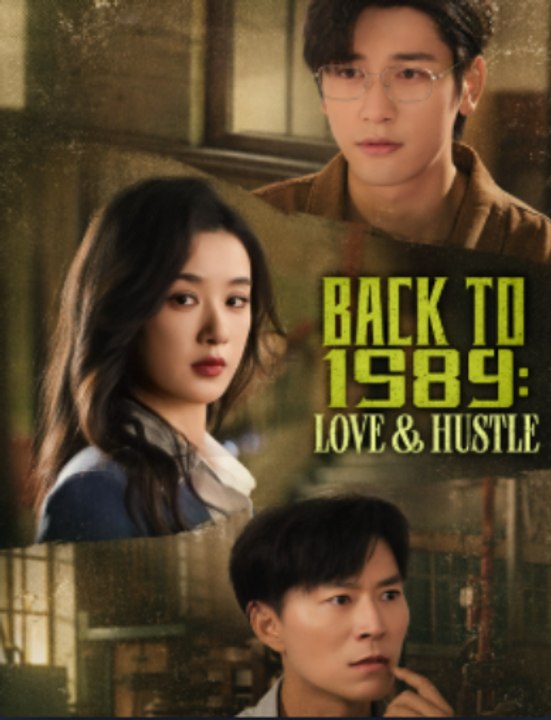 Back to 1989 Love & Hustle- Full Drama Movie English Sub