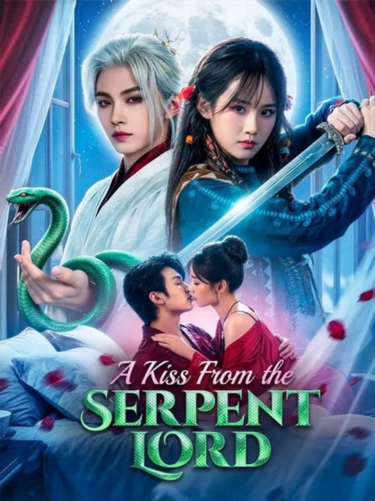 A Kiss From the Serpent Lord Chinese Drama - 🔥🔥🔥FULL MOVIES ENGLISH SUB 2026