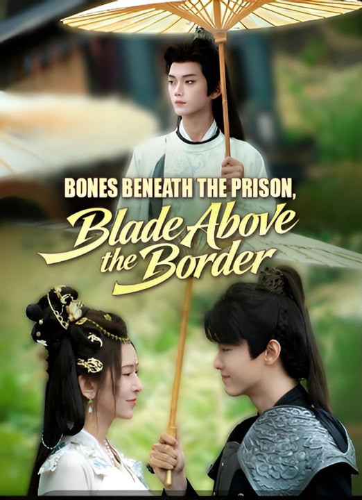 Bones Beneath the Prison Blade Above the Border-Drama FULL MOVIES ENGLISH SUB