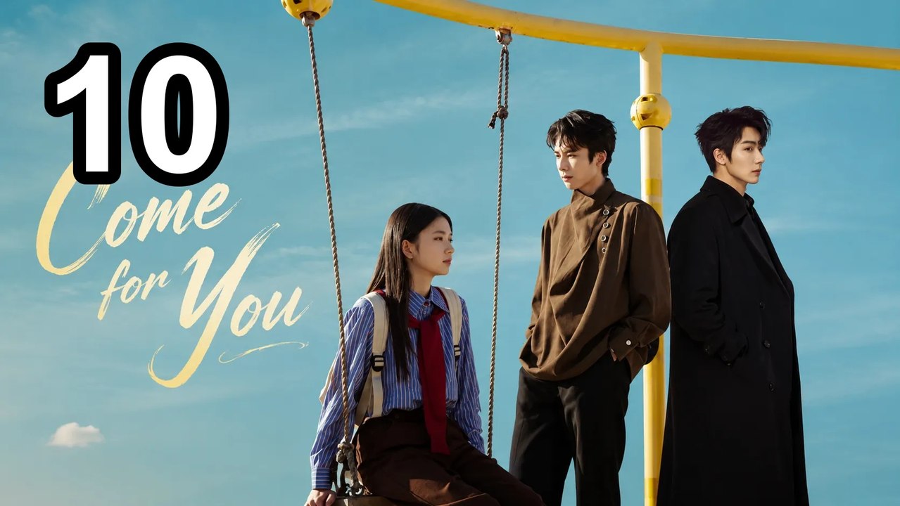 Come For You (2026) - Episode 10 English Sub | Asian Drama TV