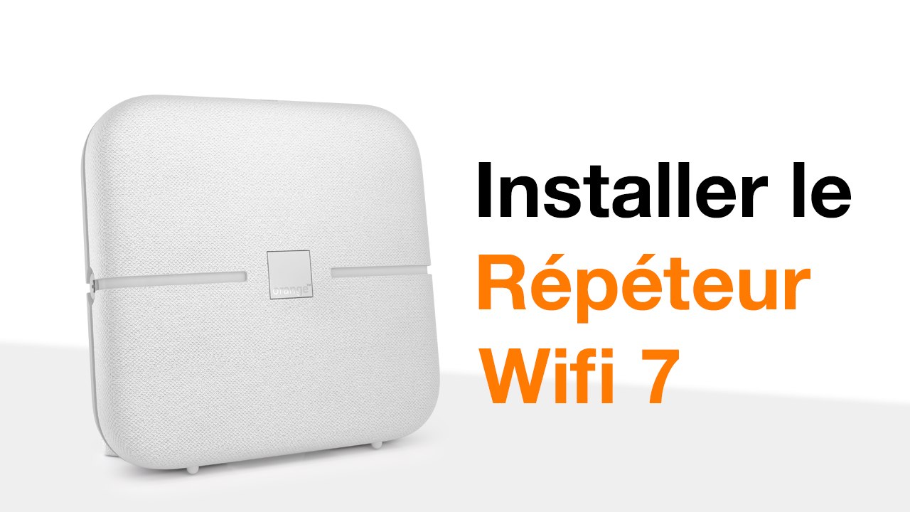 Installer le Répéteur Wifi 7 d'Orange