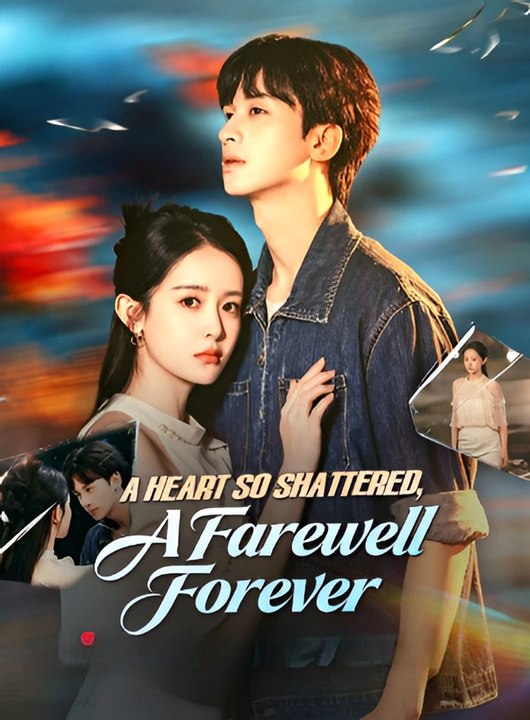 A Heart So Shattered A Farewell Forever-Drama FULL MOVIES ENGLISH SUB