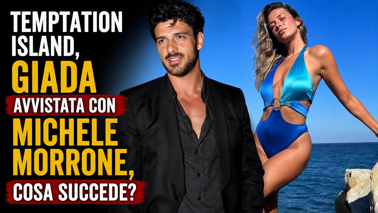 Temptation Island, Giada avvistata con Michele Morrone, cosa succede