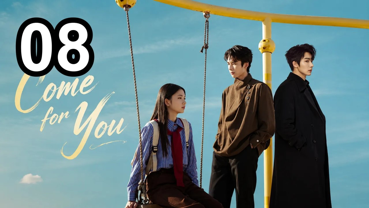 Come For You - Episode 8 Asian Series EN SUB
