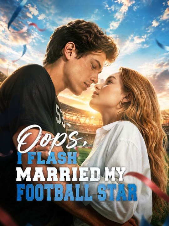 Oops, I Flash Married My Football Star - Complete #drama #englishsub 🔥🔥