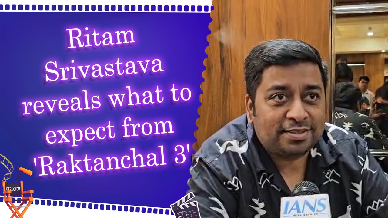 Ritam Srivastava reveals what to expect from 'Raktanchal 3'