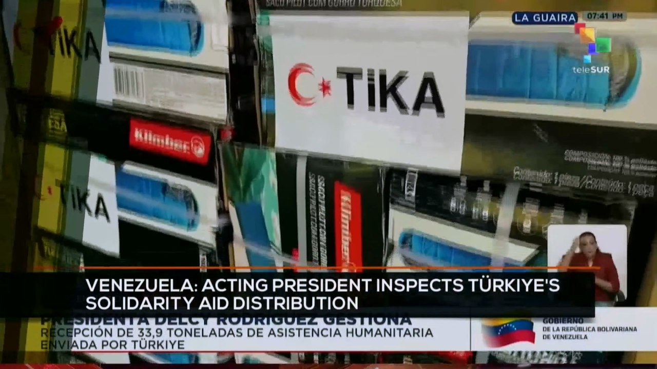 FTS 12:30 15-07: Venezuela: Acting pres. inspects Türkiye’s solidarity aid distribution