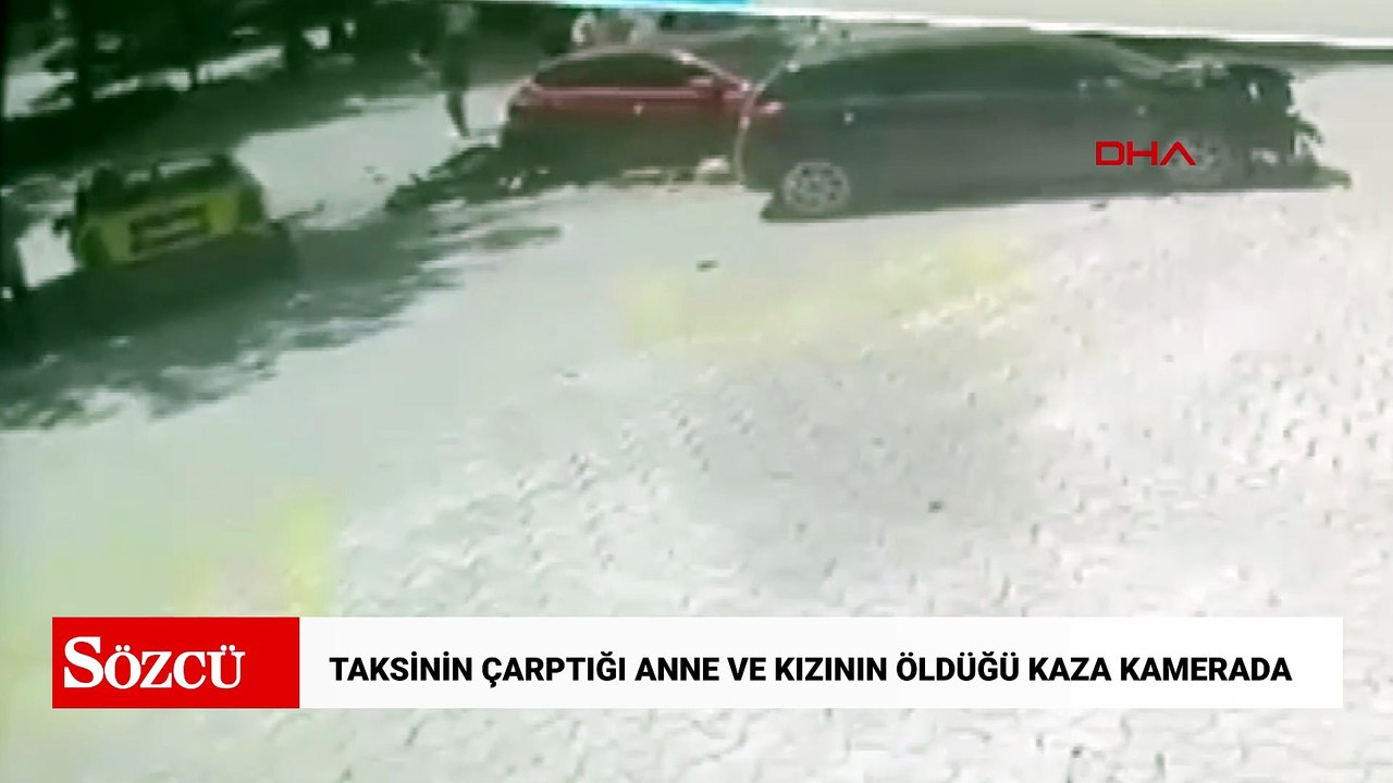 Kaldırımda yürürken taksinin çarptığı anne ile kızının hayatını kaybettiği kaza kamerada