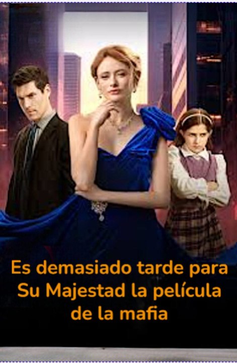 Es Demasiado Tarde Para Su Majestad La PelíCula De La Mafia