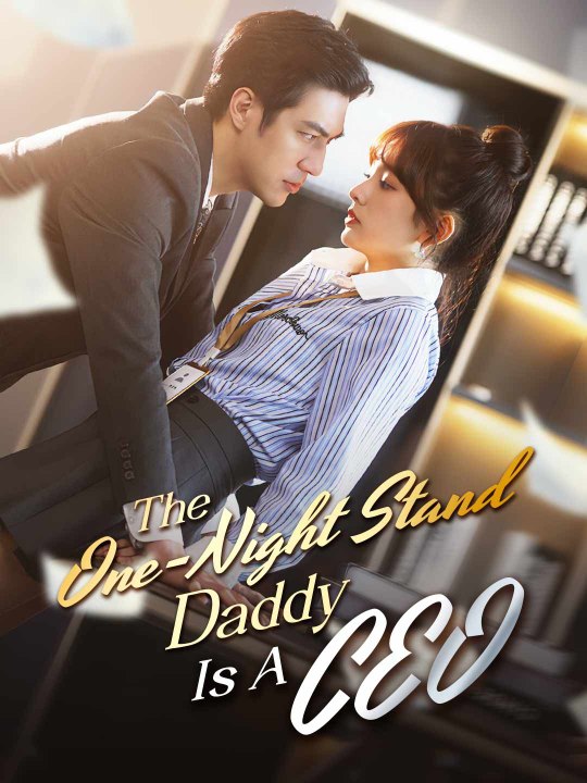 The One-Night Stand Daddy Is A CEO Full Movie