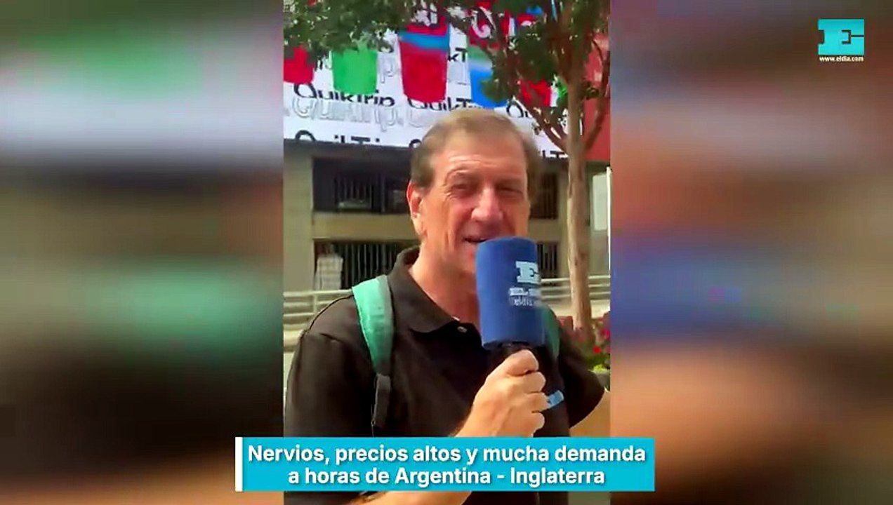 Nervios, precios altos y mucha demanda a horas de Argentina - Inglaterra