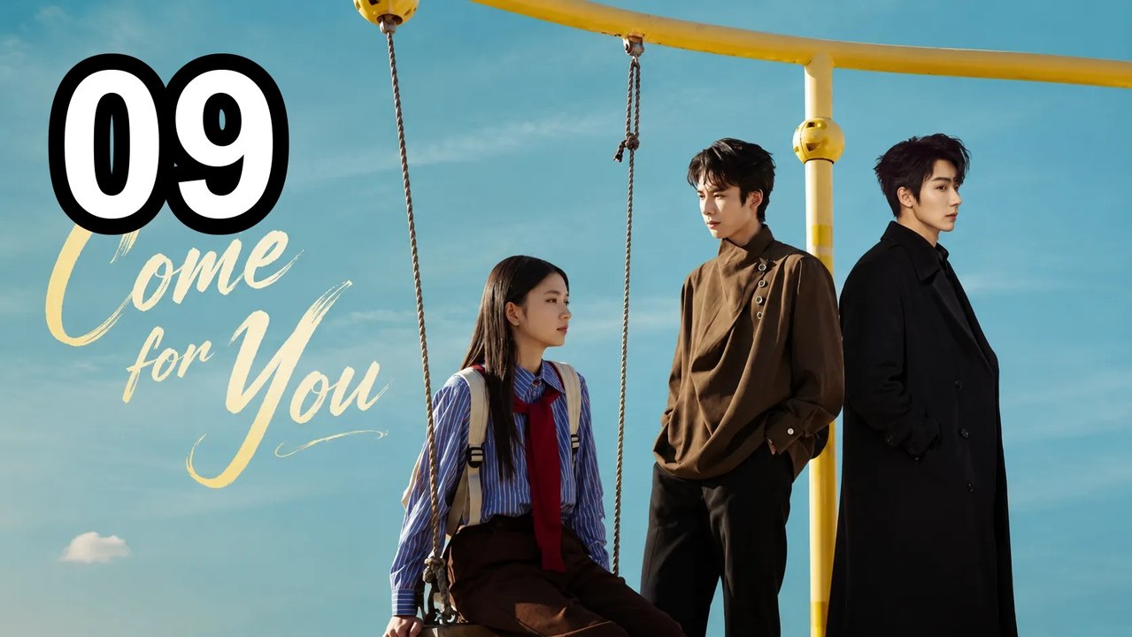 Come For You - Episode 9 Asian Series EN SUB
