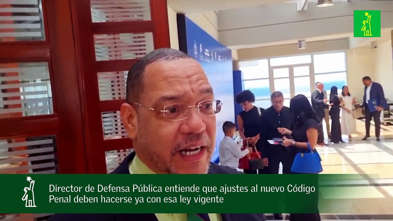 Director de Defensa Pública entiende que ajustes al nuevo Código Penal deben hacerse ya con esa ley vigente