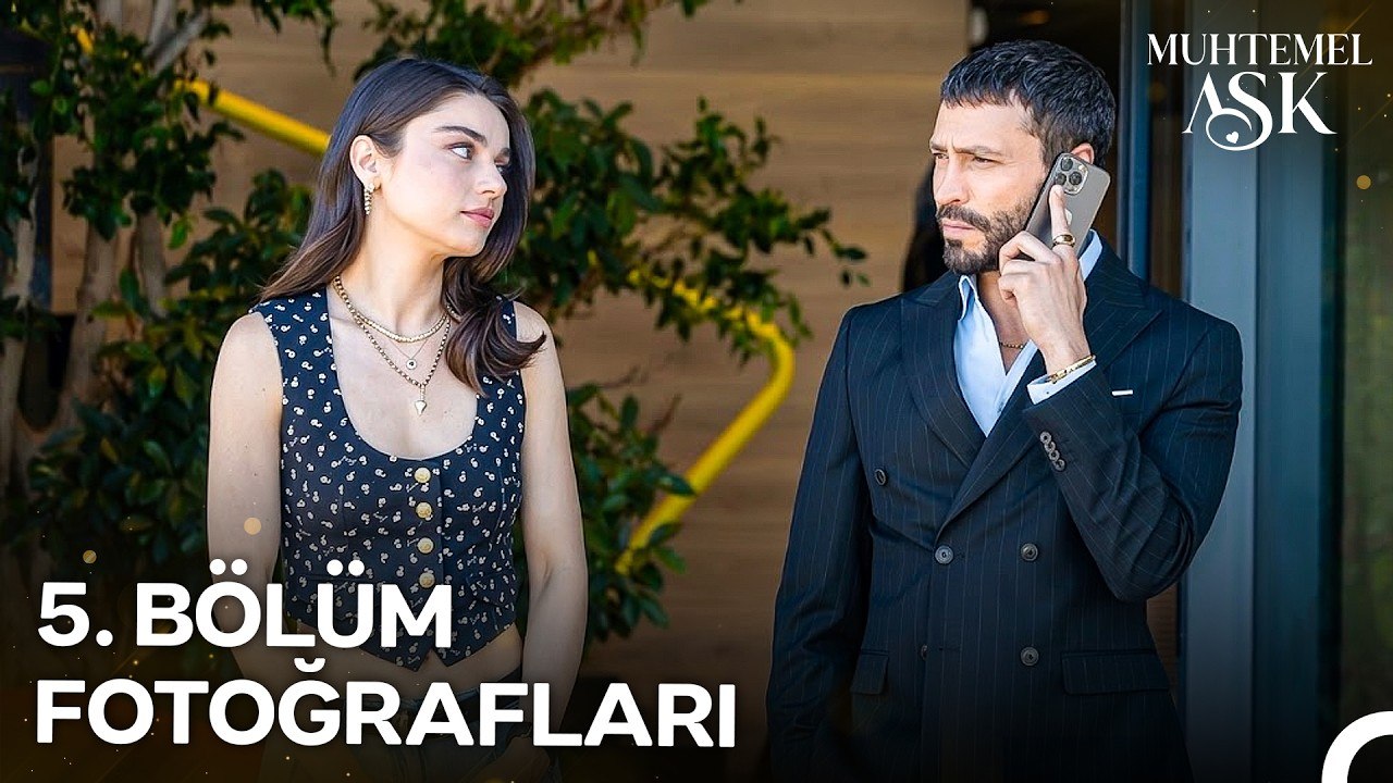 Muhtemel Aşk 5. Bölüm Fotoğrafları 📸