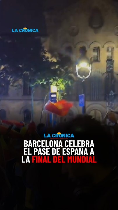 Barcelona celebra el pase de España a la final del Mundial