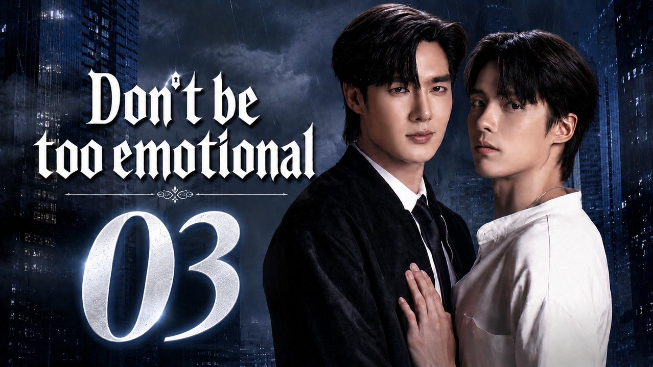 Don’T Be Too Emotional - Episode 3 - Ep - FULL ✅