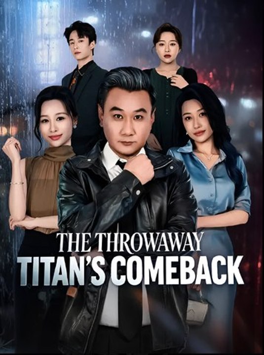 The Throwaway Titan’s Comeback- Drama FULL MOVIES ENGLISH SUB