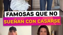 Famosas que no sueñan con casarse